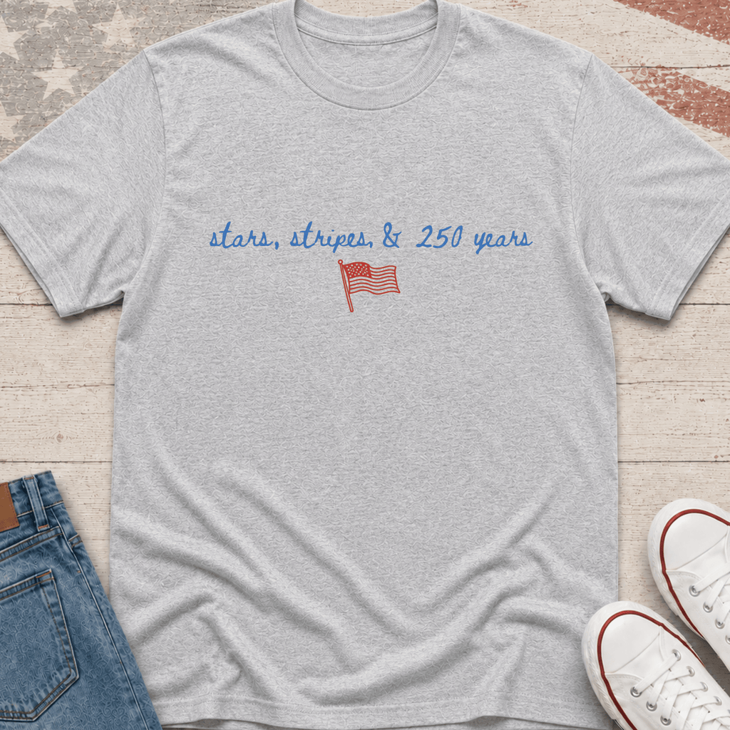 Stars, Stripes, & 250 years T-Shirt