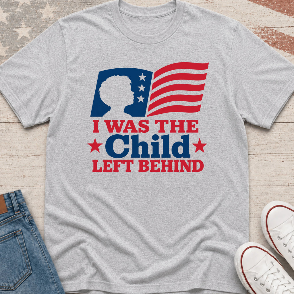 Child Left Behind T-Shirt