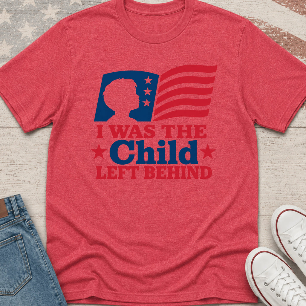 Child Left Behind T-Shirt