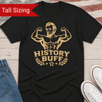 History Buff TALL Shirt